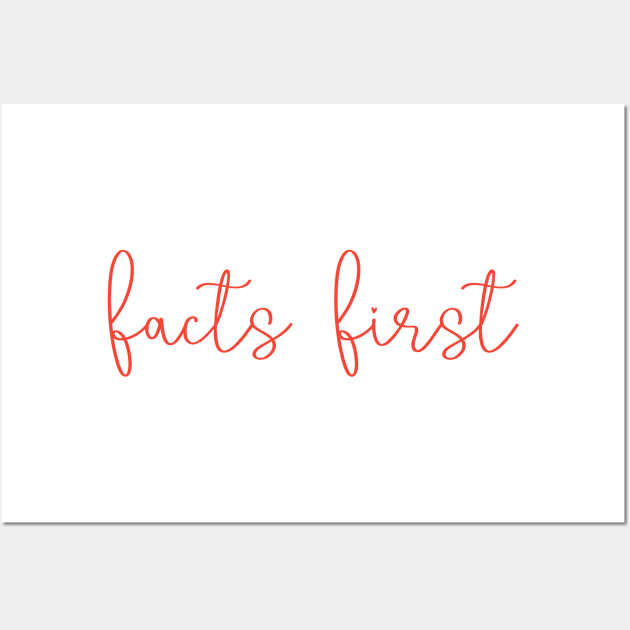 facts first Wall Art by itacc